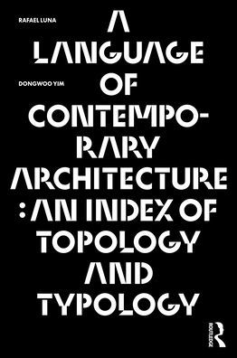 A Language of Contemporary Architecture: An Index of Topology and Typology
