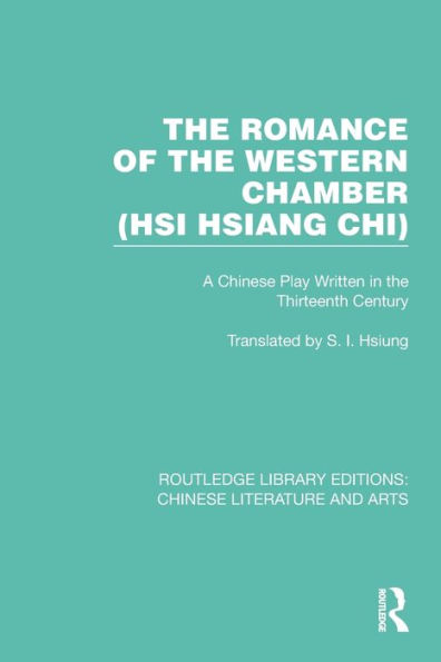 the Romance of Western Chamber (Hsi Hsiang Chi): A Chinese Play Written Thirteenth Century
