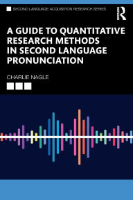 Title: A Guide to Quantitative Research Methods in Second Language Pronunciation, Author: Charlie Nagle