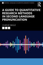 A Guide to Quantitative Research Methods in Second Language Pronunciation