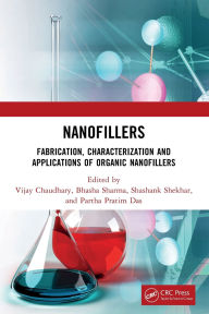Title: Nanofillers: Fabrication, Characterization and Applications of Organic Nanofillers, Author: Partha Pratim Das