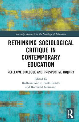 Rethinking Sociological Critique Contemporary Education: Reflexive Dialogue and Prospective Inquiry