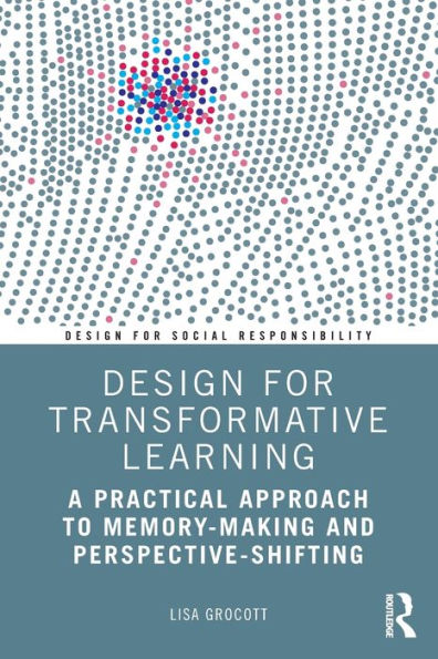 Design for Transformative Learning: A Practical Approach to Memory-Making and Perspective-Shifting