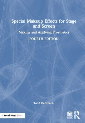Special Makeup Effects for Stage and Screen: Making and Applying Prosthetics