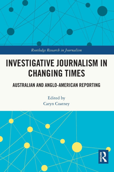Investigative Journalism Changing Times: Australian and Anglo-American Reporting