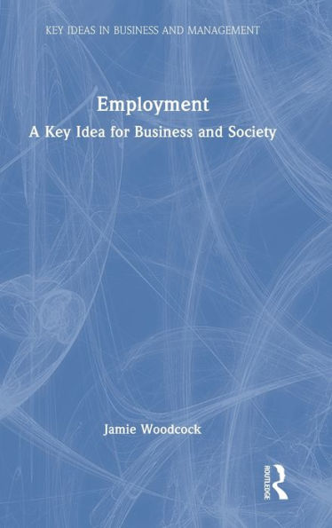 Employment: A Key Idea for Business and Society