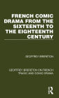 French Comic Drama from the Sixteenth to the Eighteenth Century