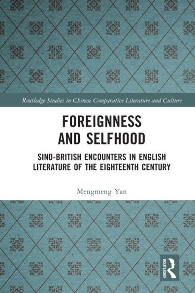 Foreignness and Selfhood: Sino-British Encounters English Literature of the Eighteenth Century