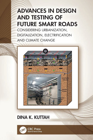 Advances Design and Testing of Future Smart Roads: Considering Urbanization, Digitalization, Electrification Climate Change