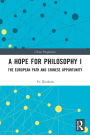 A Hope for Philosophy I: The European Path and Chinese Opportunity