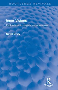 Title: Inner Visions: Explorations in magical consciousness, Author: Nevill Drury