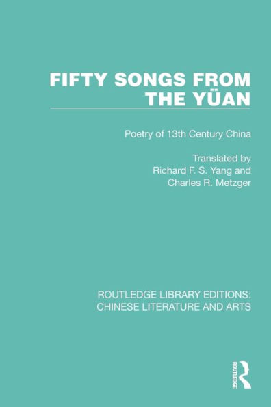 Fifty Songs from the Yüan: Poetry of 13th Century China