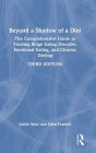Beyond a Shadow of a Diet: The Comprehensive Guide to Treating Binge Eating Disorder, Emotional Eating, and Chronic Dieting.