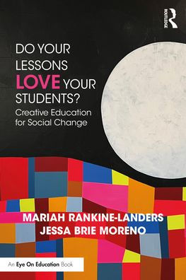 Do Your Lessons Love Students?: Creative Education for Social Change