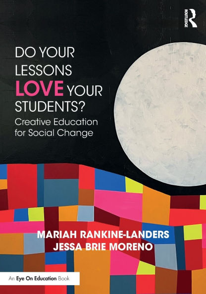 Do Your Lessons Love Students?: Creative Education for Social Change