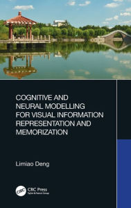 Title: Cognitive and Neural Modelling for Visual Information Representation and Memorization, Author: Limiao Deng