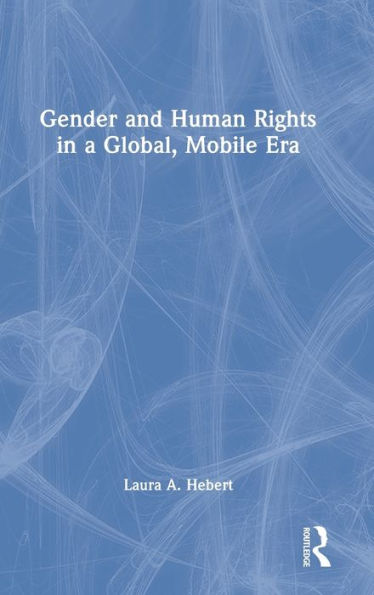 Gender and Human Rights in a Global, Mobile Era