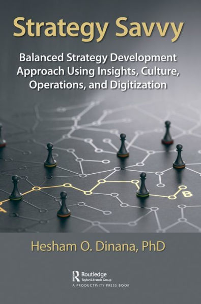 Strategy Savvy: Balanced Development Approach Using Insights, Culture, Operations, and Digitization