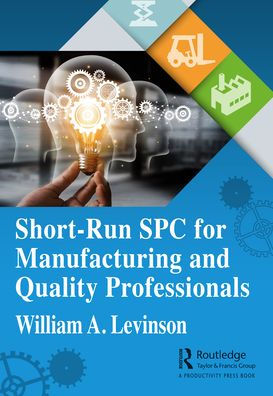 Short-Run SPC for Manufacturing and Quality Professionals