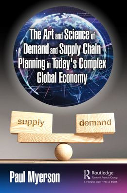 The Art and Science of Demand Supply Chain Planning Today's Complex Global Economy