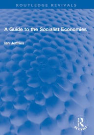 Title: A Guide to the Socialist Economies, Author: Ian Jeffries