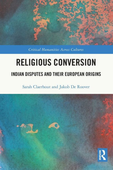 Religious Conversion: Indian Disputes and Their European Origins