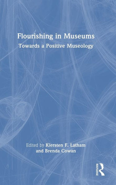 Flourishing Museums: Towards a Positive Museology