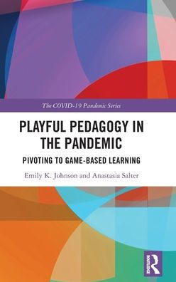 Playful Pedagogy in the Pandemic: Pivoting to Game-Based Learning