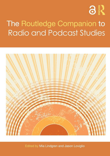 The Routledge Companion to Radio and Podcast Studies