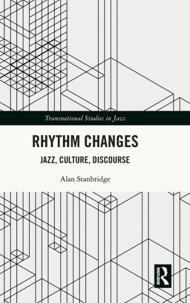 Rhythm Changes: Jazz, Culture, Discourse