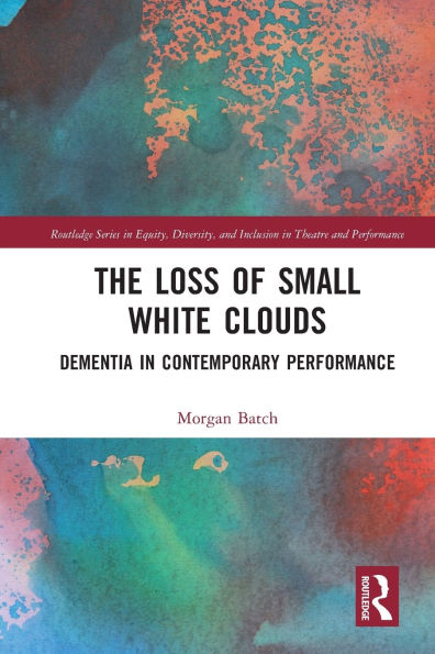 The Loss of Small White Clouds: Dementia Contemporary Performance