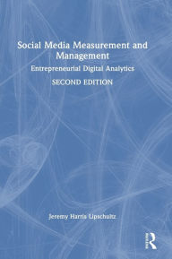 Title: Social Media Measurement and Management: Entrepreneurial Digital Analytics, Author: Jeremy Harris Lipschultz