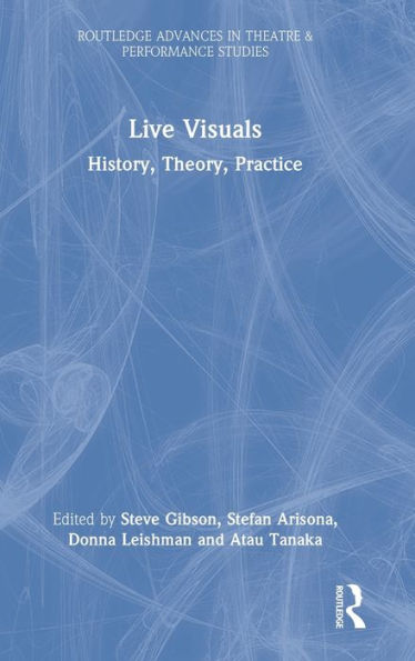 Live Visuals: History, Theory, Practice