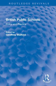 Title: British Public Schools: Policy and Practice, Author: Geoffrey Walford
