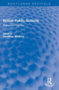 Title: British Public Schools: Policy and Practice, Author: Geoffrey Walford