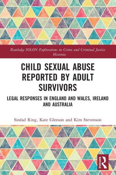 Child Sexual Abuse Reported by Adult Survivors: Legal Responses England and Wales, Ireland Australia