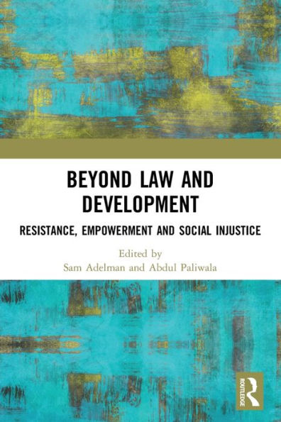 Beyond Law and Development: Resistance, Empowerment Social Injustice