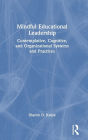 Mindful Educational Leadership: Contemplative, Cognitive, and Organizational Systems and Practices