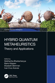 Title: Hybrid Quantum Metaheuristics: Theory and Applications, Author: Siddhartha Bhattacharyya