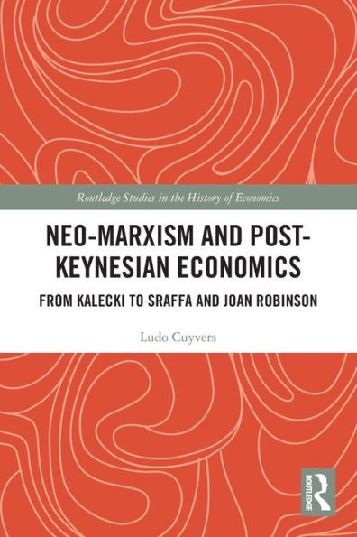 Neo-Marxism and Post-Keynesian Economics: From Kalecki to Sraffa Joan Robinson