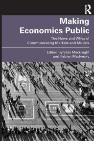 Free download pdf books Making Economics Public: The Hows and Whys of Communicating Markets and Models 9781032254852 English version PDF ePub RTF by Vicki Macknight, Fabien Medvecky, Vicki Macknight, Fabien Medvecky