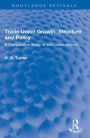 Trade Union Growth, Structure and Policy: A Comparative Study of the Cotton Unions