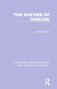 Title: The Nature of Disease, Author: Lawrie Reznek