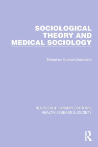 Title: Sociological Theory and Medical Sociology, Author: Graham Scambler