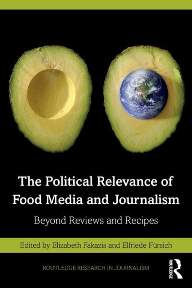 The Political Relevance of Food Media and Journalism: Beyond Reviews Recipes