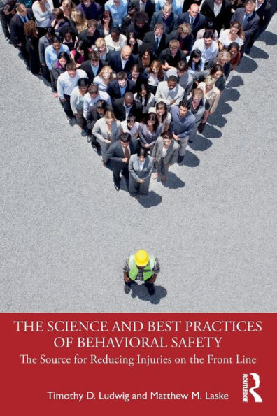 the Science and Best Practices of Behavioral Safety: Source for Reducing Injuries on Front Line