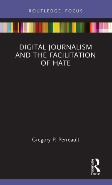 Digital Journalism and the Facilitation of Hate