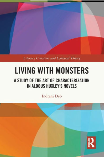 Living with Monsters: A Study of the Art Characterization Aldous Huxley's Novels