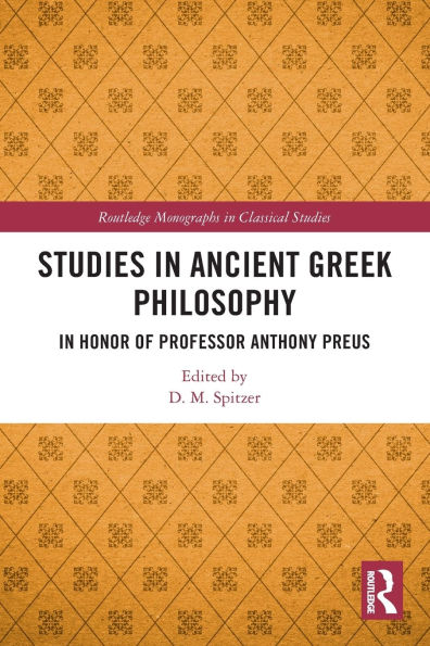 Studies Ancient Greek Philosophy: Honor of Professor Anthony Preus