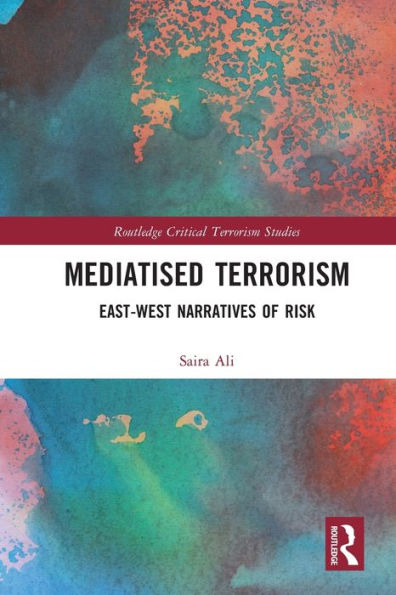 Mediatised Terrorism: East-West Narratives of Risk